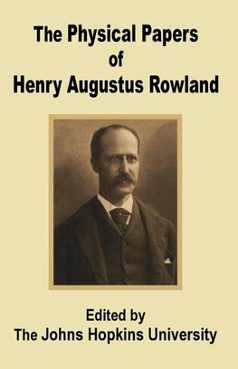 Physical Papers of Henry Augustus Rowland, The