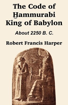 The Code of Hammurabi King of Babylon