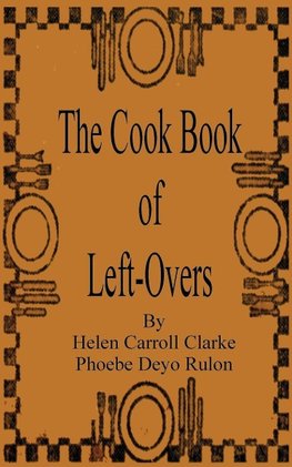 The Cook Book of Left-Overs