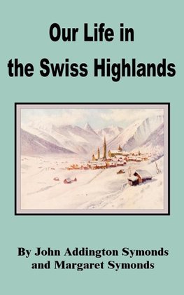 Our Life in the Swiss Highlands