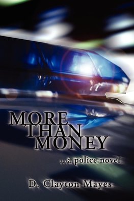 More Than Money . . . a Police Novel