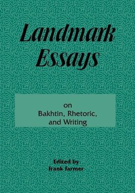 Farmer, F: Landmark Essays on Bakhtin, Rhetoric, and Writing