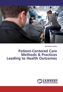 Patient-Centered Care Methods & Practices Leading to Health Outcomes