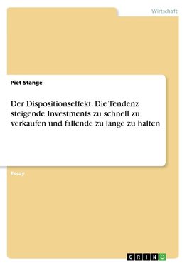 Der Dispositionseffekt. Die Tendenz steigende Investments zu schnell zu verkaufen und fallende zu lange zu halten