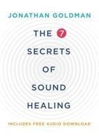 The 7 Secrets of Sound Healing