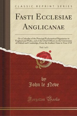 Neve, J: Fasti Ecclesiae Anglicanae, Vol. 1 of 3