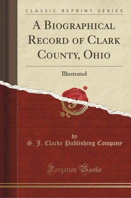 Company, S: Biographical Record of Clark County, Ohio