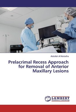 Prelacrimal Recess Approach for Removal of Anterior Maxillary Lesions