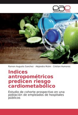 Indices antropométricos predicen riesgo cardiometabólico