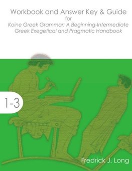 Workbook and Answer Key & Guide for Koine Greek Grammar