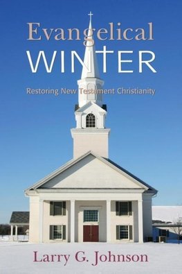 Evangelical Winter - Restoring New Testament Christianity