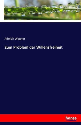 Zum Problem der Willensfreiheit