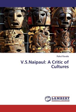 V.S.Naipaul: A Critic of Cultures