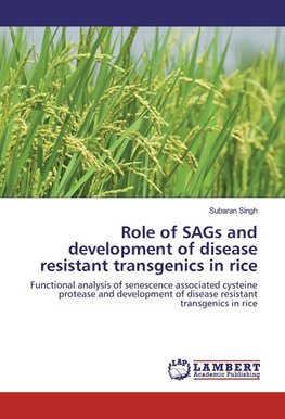 Role of SAGs and development of disease resistant transgenics in rice