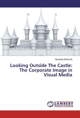 Looking Outside The Castle: The Corporate Image in Visual Media