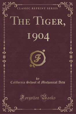 Arts, C: Tiger, 1904 (Classic Reprint)