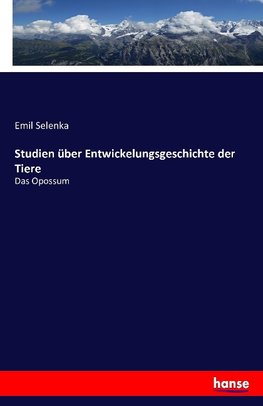 Studien über Entwickelungsgeschichte der Tiere