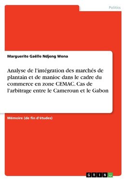 Analyse de l'intégration des marchés de plantain et de manioc dans le cadre du commerce en zone CEMAC. Cas de l'arbitrage entre le Cameroun et le Gabon