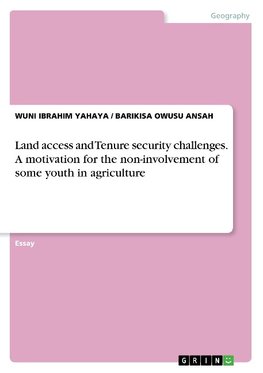 Land access and Tenure security challenges. A motivation for the non-involvement of some youth in agriculture