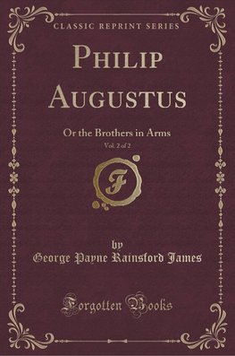 James, G: Philip Augustus, Vol. 2 of 2