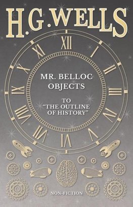 Mr. Belloc Objects to "The Outline of History"