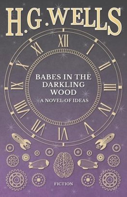 Babes in the Darkling Wood - A Novel of Ideas