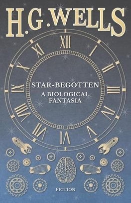 Star-Begotten - A Biological Fantasia