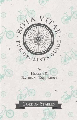 Rota Vitae - The Cyclists Guide to Health & Rational Enjoyment