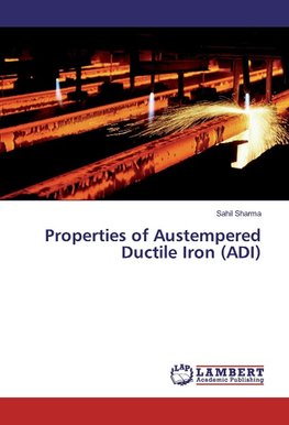 Properties of Austempered Ductile Iron (ADI)