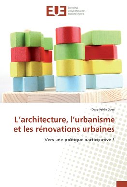 L'architecture, l'urbanisme et les rénovations urbaines