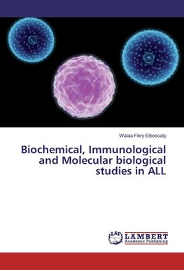 Biochemical, Immunological and Molecular biological studies in ALL