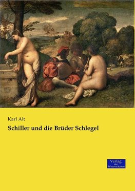 Schiller und die Brüder Schlegel