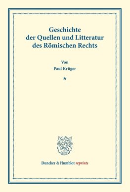 Geschichte der Quellen und Litteratur des Römischen Rechts.