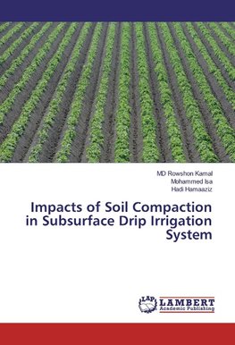 Impacts of Soil Compaction in Subsurface Drip Irrigation System