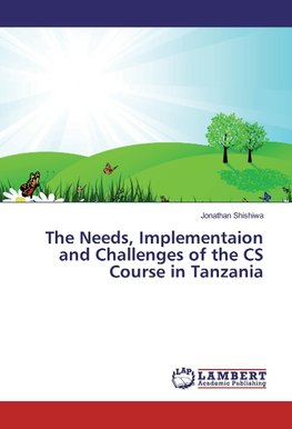 The Needs, Implementaion and Challenges of the CS Course in Tanzania