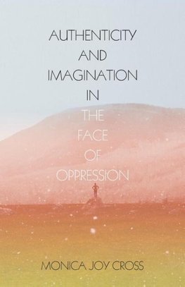 Authenticity and Imagination in the Face of Oppression