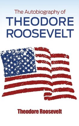 The Autobiography of Theodore Roosevelt