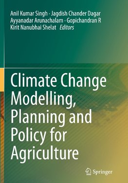 Climate Change Modelling, Planning and Policy for Agriculture