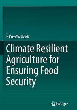 Climate Resilient Agriculture for Ensuring Food Security