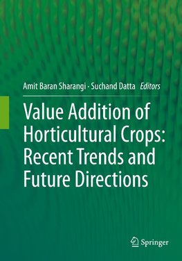 Value Addition of Horticultural Crops: Recent Trends and Future Directions