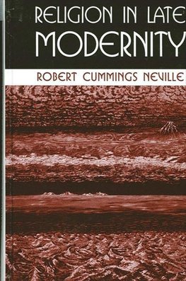 Neville, R: Religion in Late Modernity