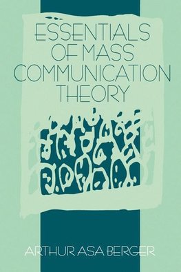 Berger, A: Essentials of Mass Communication Theory