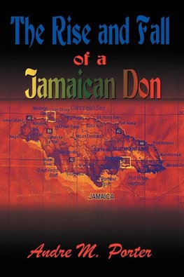 The Rise and Fall of a Jamaican Don