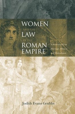 Grubbs, J: Women and the Law in the Roman Empire