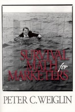 Weiglin, P: Survival Math for Marketers