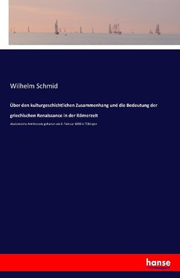 Über den kulturgeschichtlichen Zusammenhang und die Bedeutung der griechischen Renaissance in der Römerzeit