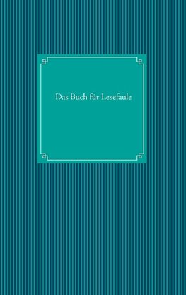 Das Buch für Lesefaule