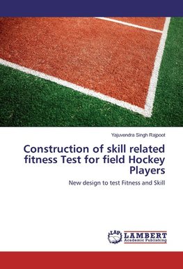 Construction of skill related fitness Test for field Hockey Players