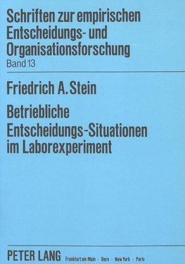 Betriebliche Entscheidungs-Situationen im Laborexperiment