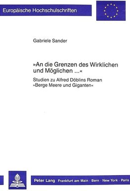 «An die Grenzen des Wirklichen und Möglichen ...»